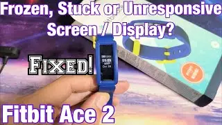 Fitbit Ace 2: Screen is Frozen, Unresponsive or Stuck? FIXED!