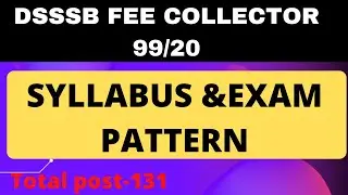 DSSSB 99/20 SYLLABUS|DSSSB FEE COLLECTOR SYLLABUS