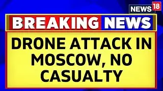 Russia Vs Ukraine War Update | Drones Hit Several Buildings In Moscow; No Casualties Reported