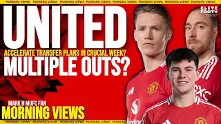 UNITED MULTIPLE OUTS? Transfers Going Into Overdrive!? | MUFC Latest News & Transfers w MarkN