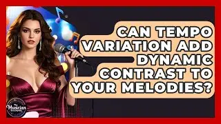 Can Tempo Variation Add Dynamic Contrast To Your Melodies? - The Musician Encyclopedia