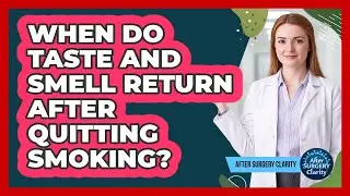 When Do Taste And Smell Return After Quitting Smoking? - After Surgery Clarity