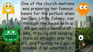 Funny Joke One of the church matrons was preparing her famous beans for the potluck when her son