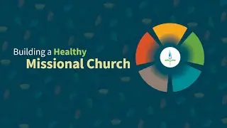 Building a Healthy Missional Church (3) &ldquo; Good Stewardship - A God-Pleasing Life&rdquo; 2026-02-01