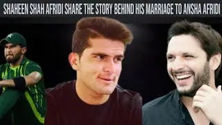 Shaheen Shah Afridi Share The Story Behind His Marriage To Ansha Afridi | Shaheen & Ansha Marriage