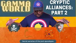Gamma World RPG Series - Cryptic Alliances (Part 2)