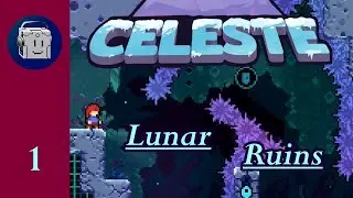 Precise Movement Required! - Celeste: Lunar Ruins Ch 1 - Part 1