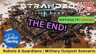 Stranded: Alien Dawn #15 | The End! | Military Outpost Gameplay