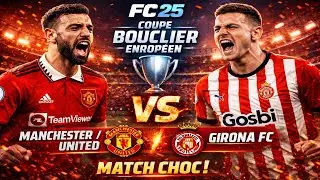 [FC25] CARRIERE MANAGER COUPE BOUCLIER EUROP&Eacute;EN MATCH MANCHERSTER UNITED VS GIRONA FC [FR] (PS5)