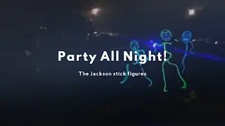 Dancing stick figures: Party All Night!