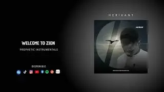 Welcome to Zion _ Prophetic Instrumentals