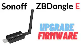 Sonoff ZBDongle E upgrade firmware / Обновление прошивки
