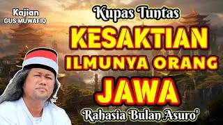 SEJARAH KESAKTIAN ILMUNYA ORANG JAWA | PENGAJIAN GUS MUWAFIQ TERBARU
