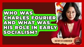 Who Was Charles Fourier And What Was His Role In Early Socialism? - History of Communism