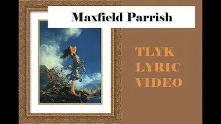 Maxfield Parrish Lyric Video OFFICIAL The Les You Know