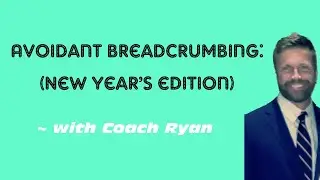 Avoidant Breadcrumbing: (New Year’s Edition)