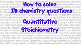 Quantitative/Stoichiometry Paper 2: How to solve IB chemistry problems, part 44