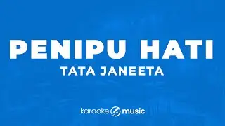 Penipu Hati - Tata Janeeta(KARAOKE VERSION)
