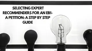 Selecting Expert Recommenders for an #eb1a Petition: A Step by Step Guide #usimmigrationlawyer