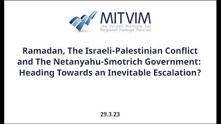 Ramadan, Israeli-Palestinian Conflict, and Netanyahu-Smotrich Government