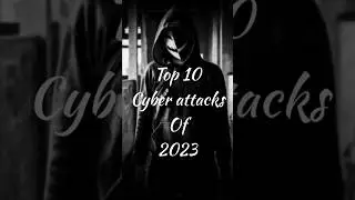 Top 10 cyber attacks of 2023 #cybersecurity #hacker #2024 #cyberattack