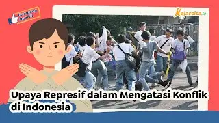 Upaya Represif dalam Mengatasi Konflik di Indonesia | Pendidikan Pancasila SMP