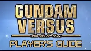 Gundam Versus Player's Guide &mdash; Part 1