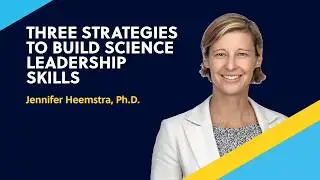 3 Proven Strategies to Build Leadership Skills for Scientists