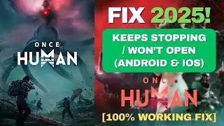 Fix Once Human App Not Working / Keeps Stopping / Won&rsquo;t Open (Android & iOS)