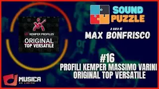 #16 SOUNDPUZZLE - ORIGINAL TOP VERSATILE Profili Kemper Massimo Varini