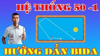 HỌC BIDA CÙNG TRẦN QUYẾT CHIẾN | HỆ THỐNG 50 | PHẦN 1