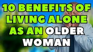 10 Amazing Benefits of Living Alone as an Older Woman