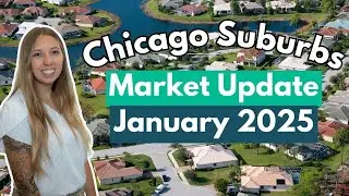 Chicago Suburbs Market Update | January 2025 | Interest Rates & Market Changes