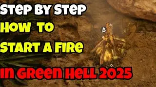 Step by Step: How to Start a Fire in Green Hell 2025 Guide