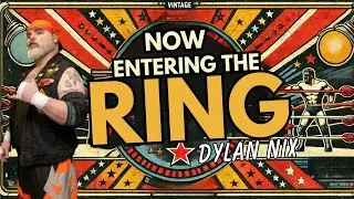 #416 DYLAN NIX IS NOW ENTERING THE RING