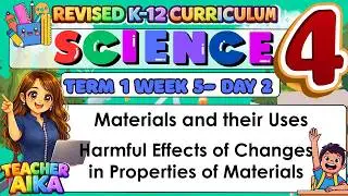 MATATAG Science4 Grade4 Q1 Lesson 5 Minimizing Harmful Effects in Changes in Properties of Materials