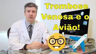 Trombose Venosa e Avi&atilde;o (TVP, tromboflebite, embolia)