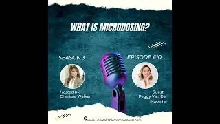 What is Microdosing with guest Peggy Van De Plassche