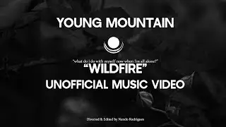Young Mountain - Wildfire (Unofficial Music Video)