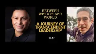 Between Wisdom and World: A Journey of Transcendent Leadership