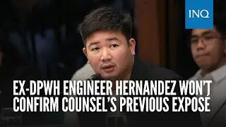 Ex-DPWH engineer Hernandez won&rsquo;t confirm counsel&rsquo;s previous expos&eacute;
