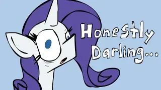 honestly darling...