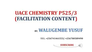 UACE CHEMISTRY  P525/3: FACILITATION FOR S5 & S6