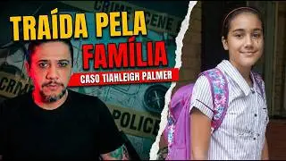 A Família que se Uniu para Esconder um Crime: Tiahleigh Palmer