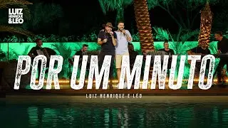 Por Um Minuto - Luiz Henrique & Léo
