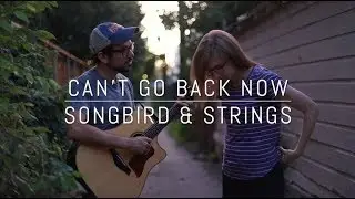 Songbird & Strings - Can't Go Back Now (The Weepies cover)