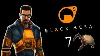 [BLACK MESA]  ПОЛНОЕ ПРОХОЖДЕНИЕ - СЕРИЯ 7