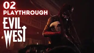 Evil West - Part 2 - No Commentary