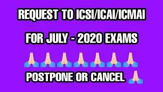 REQUEST TO ICSI/ICAI/ICMAI/ POSTPONE OR CANCEL THE EXAMS | JULY 2020|🙏🏻🙏🏻🙏🏻🙏🏻🙏🏻🙏🏻🙏🏻