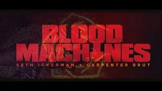 Blood Machines - Gone Machines [FMV]